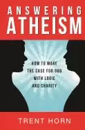 Image of answering atheism how to made the case for god with logic and charity