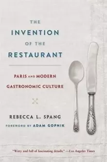 Image of The Invention of the Restaurant : Paris and Modern Gastronomic Culture, With a New Preface