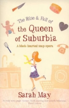 Image of The Rise and Fall of the Queen of Suburbia by Sarah May Book