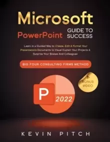 Image of Microsoft PowerPoint Guide for Success : Learn in a Guided Way to Create, Edit & Format Your Presentations Documents to Visual Explain Your Projects &