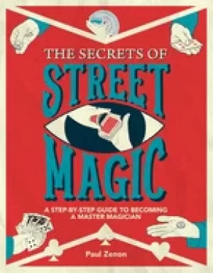 Image of secrets of street magic a step by step guide to becoming a master magician