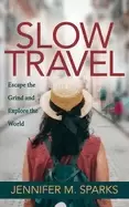Image of slow travel escape the grind and explore the world