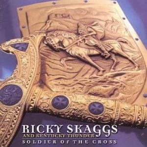 Image of Soldier Of The Cross by Ricky Skaggs And Kentucky Thunder CD Album