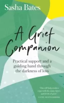 Image of A Grief Companion : Practical support and a guiding hand through the darkness of loss