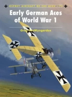 Image of Early German aces of World War 1 by Greg Vanwyngarden