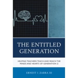 Image of The Entitled Generation: Helping Teachers Teach and Reach the Minds and Hearts of Generation Z by III Phd Zarra (Paperback,...
