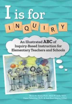 Image of I Is for InquiryAn Illustrated ABC of Inquiry-Based Instruction for Elementary Teachers and Schools