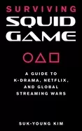 Image of surviving squid game a guide to k drama netflix and global streaming wars