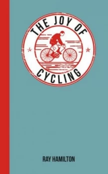 Image of The Joy of Cycling by Ray Hamilton Hardback