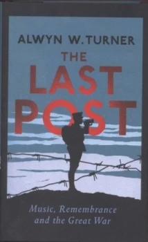 Image of The Last Post by Alwyn W. Turner Hardback