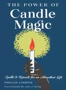 Image of The Power of Candle Magic : Spells and Rituals for an Abundant Life