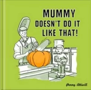 Image of Mummy Doesnt Do It like That by Penny Attiwill Hardback