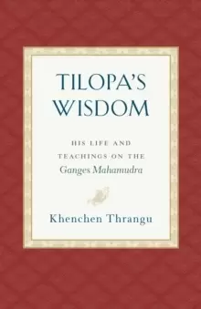 Image of Tilopa's Wisdom : His Life and Teachings on the Ganges Mahamudra