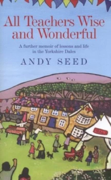 Image of All Teachers Wise and Wonderful by Andy Seed Hardback