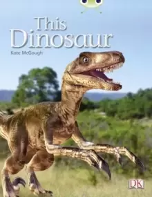 Image of Bug Club Independent Non Fiction Year 1 Yellow B This Dinosaur