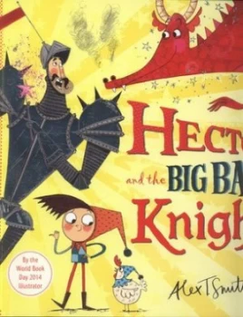 Image of Hector and the Big Bad Knight by Alex T Smith Paperback