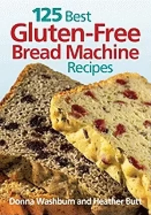 Image of 125 best gluten free bread machine recipes