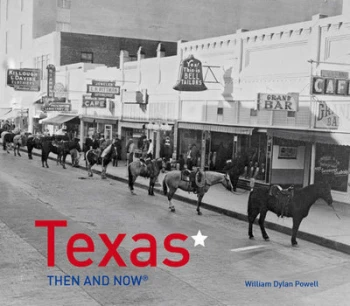 Image of Texas Then and Now by William Dylan Powell Hardback
