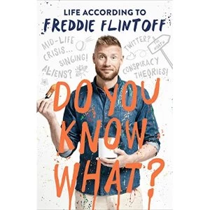 Image of Do You Know What? Life According to Freddie Flintoff Hardback 2018