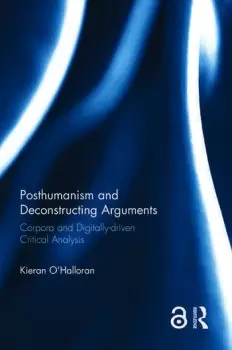 Image of Posthumanism and Deconstructing Arguments Corpora and Digitally-driven Critical Analysis