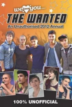 Image of Wanted We Love You the Wanted an Unauthorised 2012 Annual Hardback