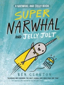 Image of Super Narwhal and Jelly Jolt by Ben Clanton