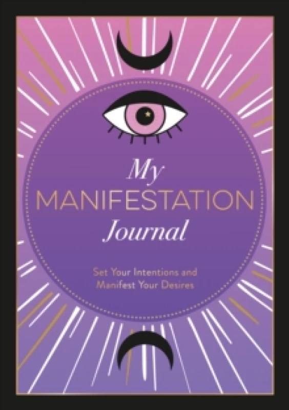 Image of My Manifestation Journal : Set Your Intentions and Manifest Your Desires Paperback / softback