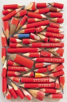 Image of The Start of Something by Stuart Dybek Hardback