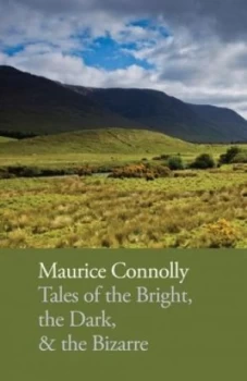 Image of Tales of the Bright the Dark and the Bizarre by Maurice Connolly Paperback