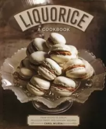 Image of Liquorice: A Cookbook : From sticks to syrup: delicious sweet and savoury recipes