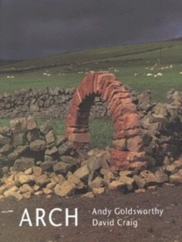 Image of Arch by Andy Goldsworthy and David Craig Hardback