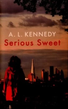 Image of Serious Sweet by A.L. Kennedy Hardback