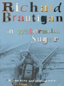 Image of In Watermelon Sugar by The Estate of Richard Brautigan Paperback
