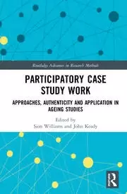 Image of Participatory Case Study Work Approaches Authenticity and Application in Ageing Studies