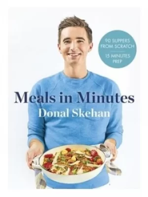 Image of Meals in minutes by Donal Skehan