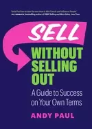 Image of sell without selling out a guide to success on your own terms