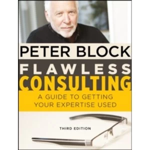 Image of Flawless Consulting: A Guide to Getting Your Expertise Used, Third Edition by Peter Block (Hardback, 2011)