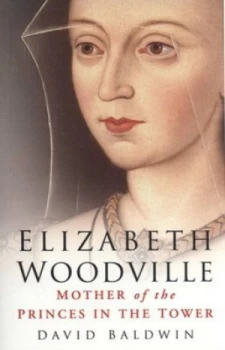 Image of Elizabeth Woodville by David Baldwin Paperback