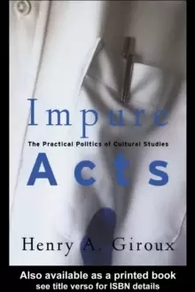 Image of Impure Acts : The Practical Politics of Cultural Studies