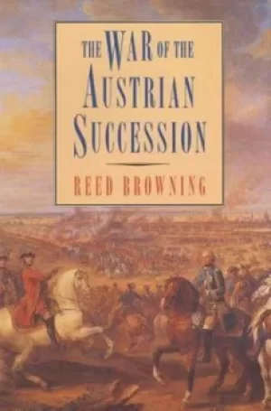 Image of The War of the Austrian Succession by Reed Browning
