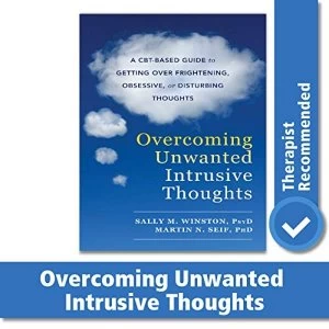 Image of Overcoming Unwanted Intrusive Thoughts: A CBT-Based Guide to Getting Over Frightening, Obsessive, or Disturbing Thoughts by...