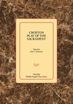 Image of Croxton Play of the Sacrament by John T. Sebastian Paperback