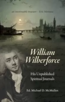 Image of William Wilberforce : His Unpublished Spiritual Journals