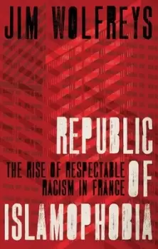 Image of Republic of Islamophobia by Jim Wolfreys