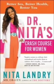 Image of Dr. Nita's Crash Course For Her : Better Sex, Better Health, Better You