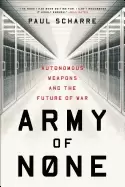 Image of army of none autonomous weapons and the future of war