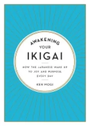 Image of awakening your ikigai how the japanese wake up to joy and purpose every day