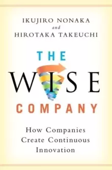 Image of The Wise Company : How Companies Create Continuous Innovation