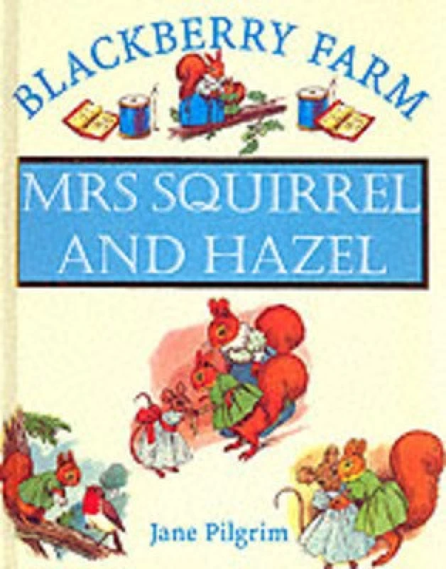 Image of Mrs Squirrel and Hazel by Jane Pilgrim and F. Stocks May Hardback