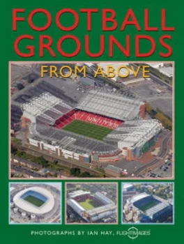 Image of Football Grounds from above by Cassandra Wells and Flight Images Paperback